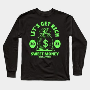 Sweet Money - Let’s Get Rich Long Sleeve T-Shirt